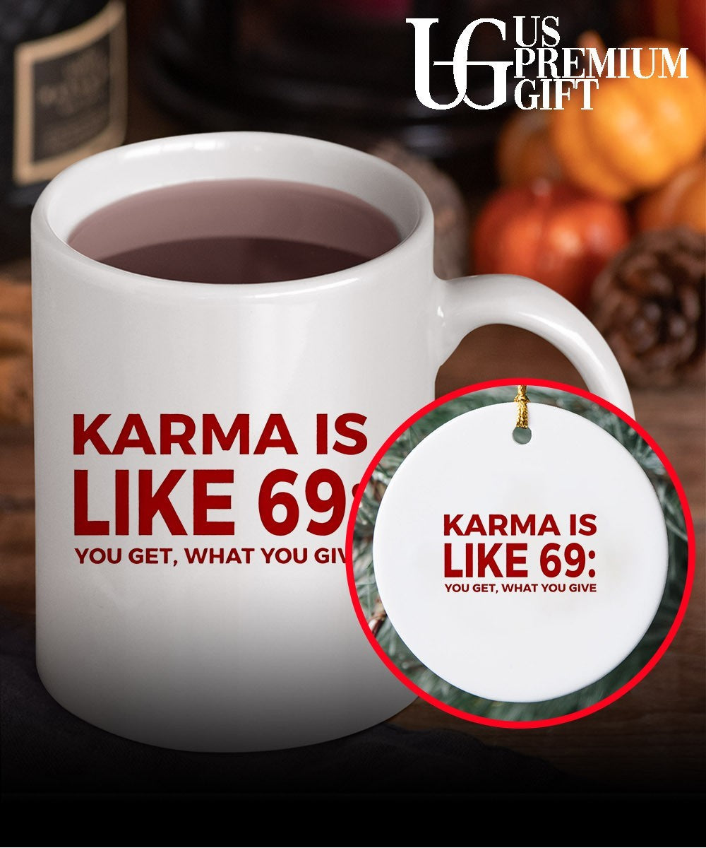 Karma Is Like 69 You Get What You Give shirt