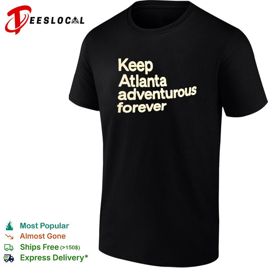 Keep Atlanta adventurous forever shirt