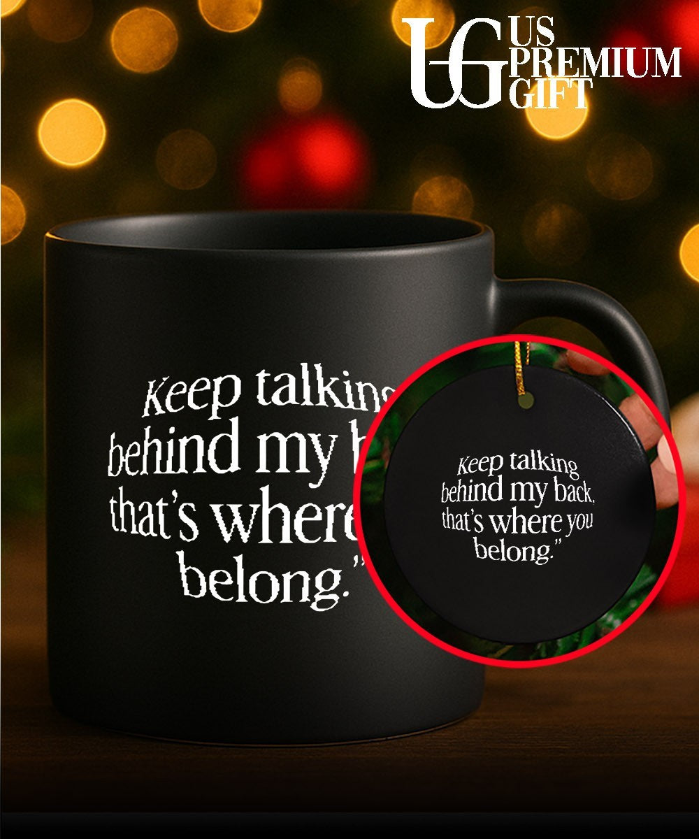 Keep talking behind my back that’s where you belong shirt