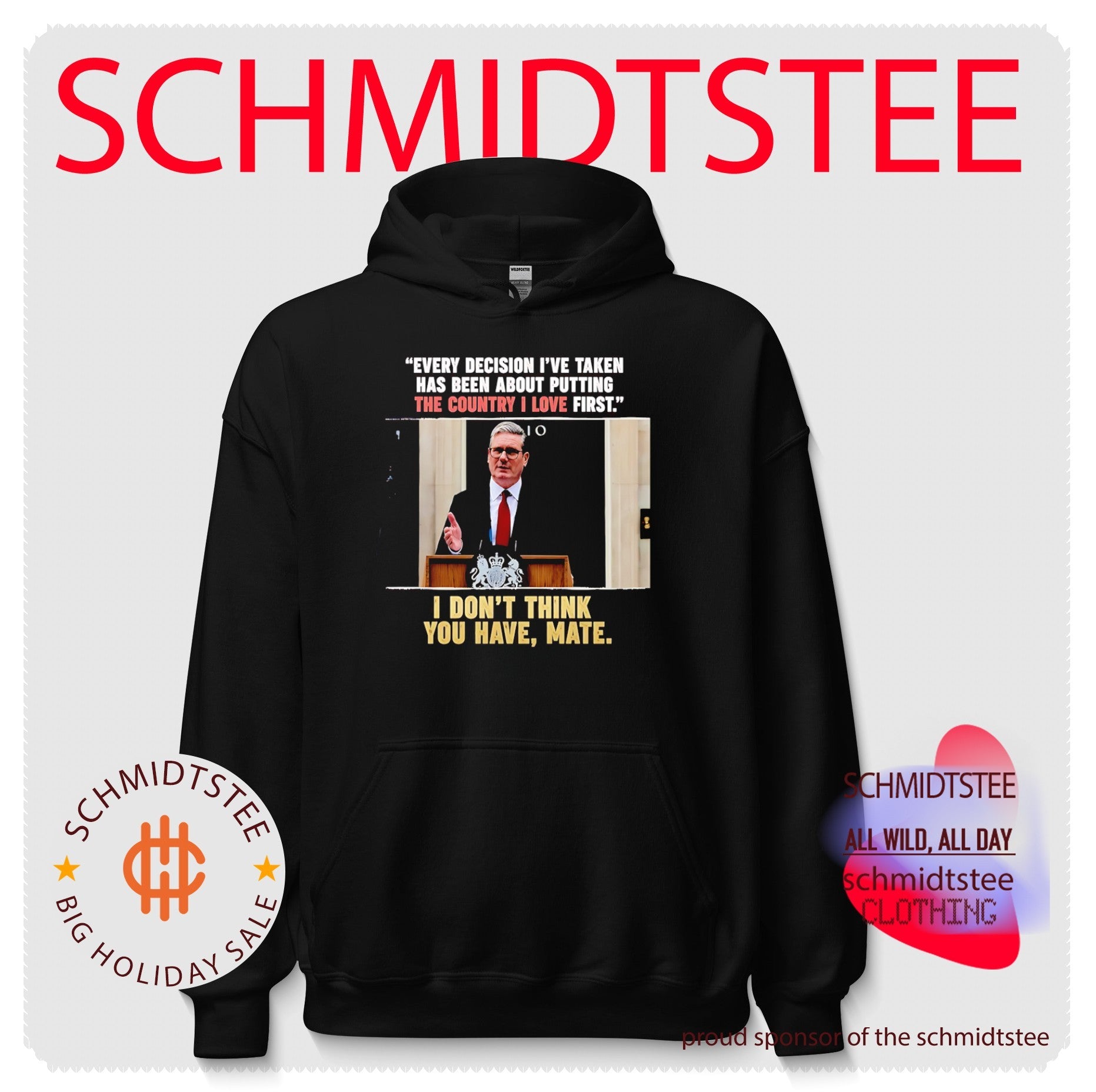 Keir Starmer Every Decision I Have Taken I Do Not Think You Have Mate shirt