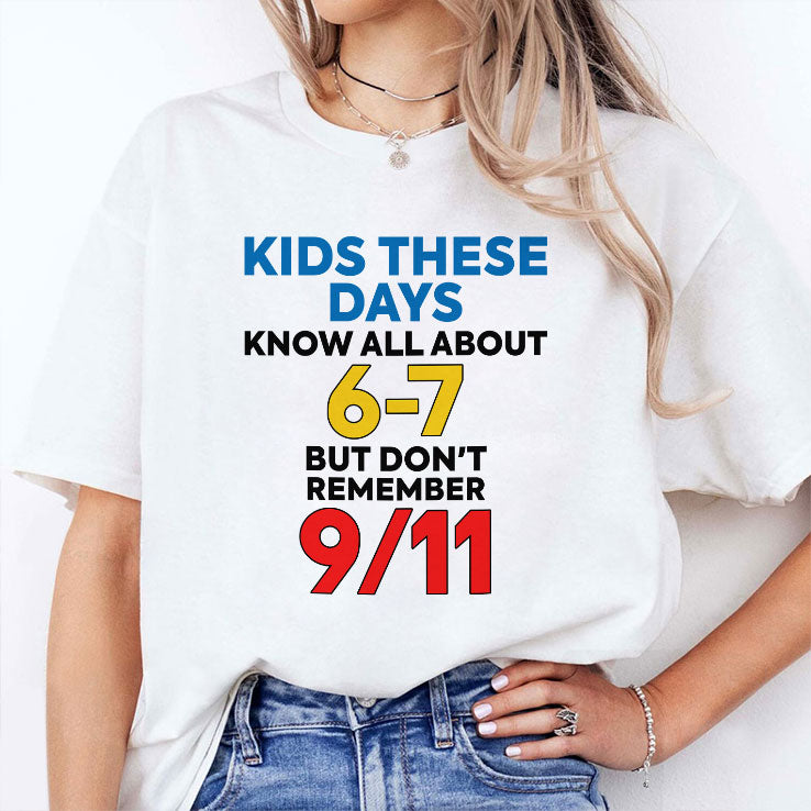Kids These Days Know All About 67 But Don’t Remember 9/11 T Shirt