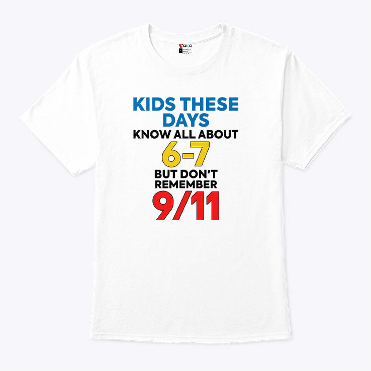 Kids These Days Know All About 67 But Don’t Remember 9/11 T Shirt