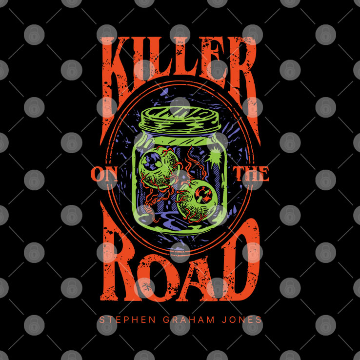 Killer On The Road The Babysitter Lives Stephen Graham Jones Shirt