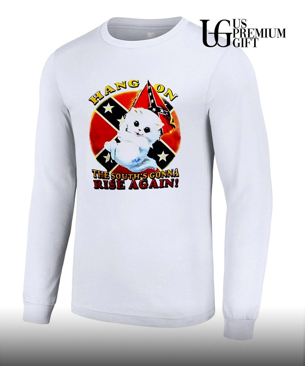 Kitten hang on the south’s gonna rise again shirt