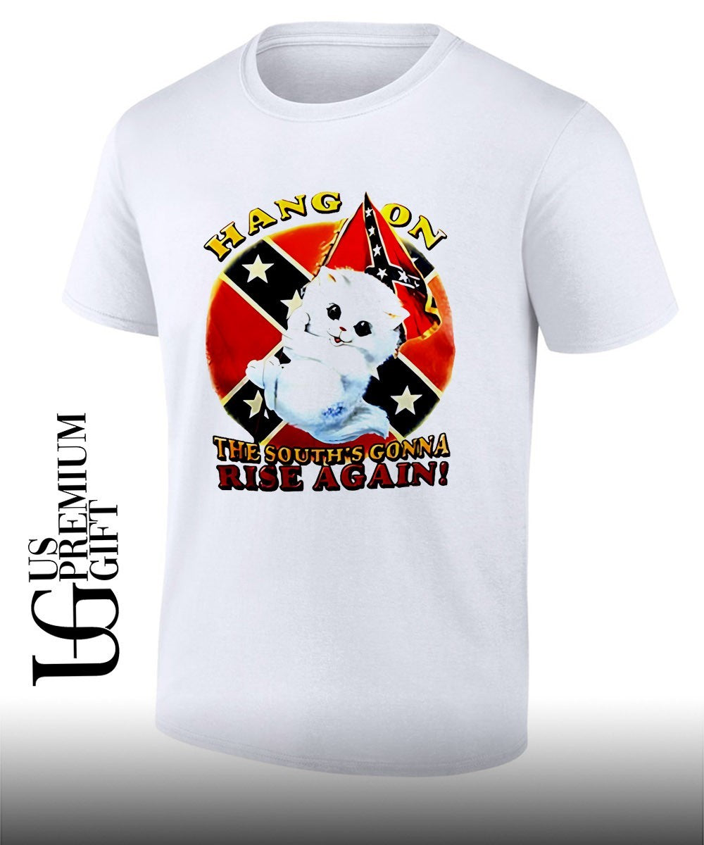 Kitten hang on the south’s gonna rise again shirt