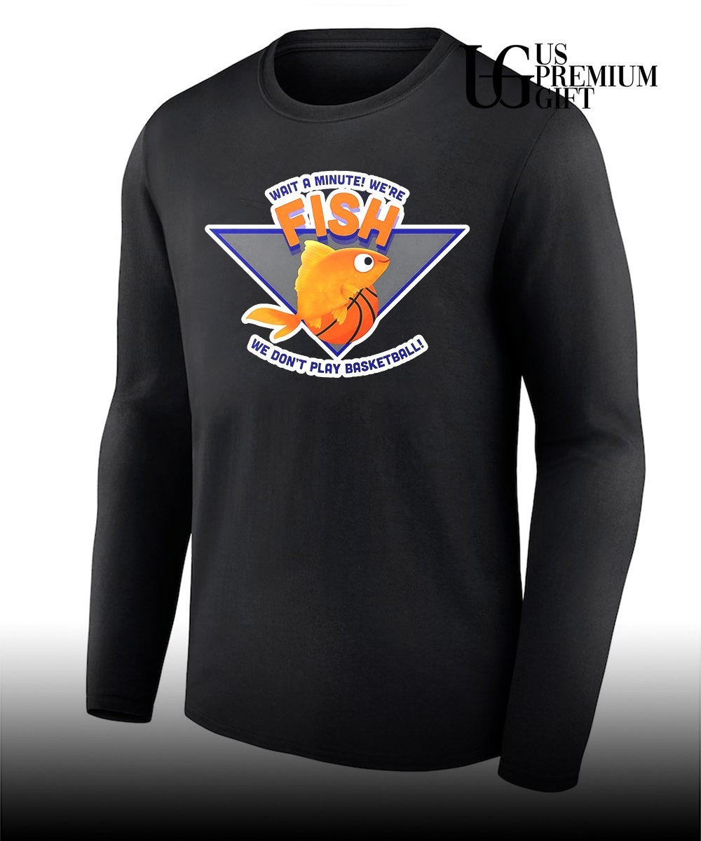 Knicks Goldfish Wait a Minute We’re Fish We Don’t Play Basketball shirt