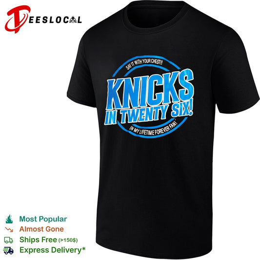 Knicks in Twenty Six Say it with your chest In my lifetime forever fan shirt