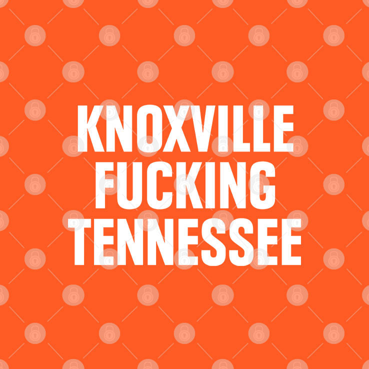 Knoxville Fucking Tennessee T Shirt