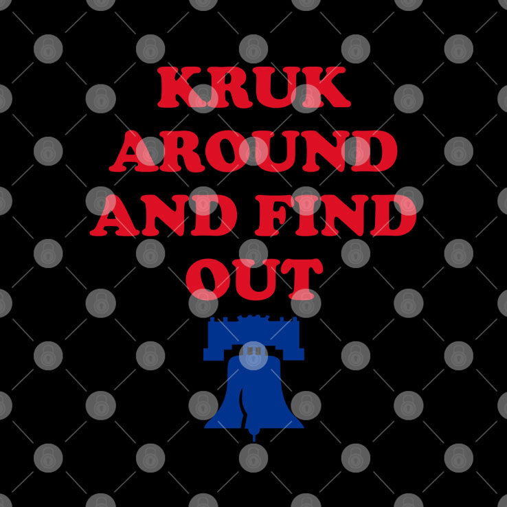 Kruk Around And Find Out John Kruk T Shirt