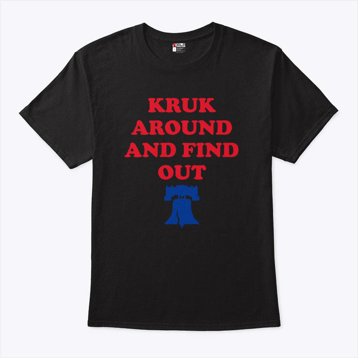 Kruk Around And Find Out John Kruk T Shirt