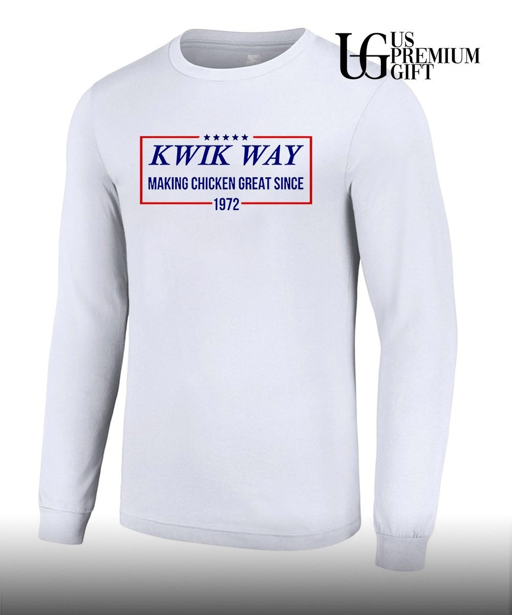 Kwik Way Making Chicken Great since 1972 shirt