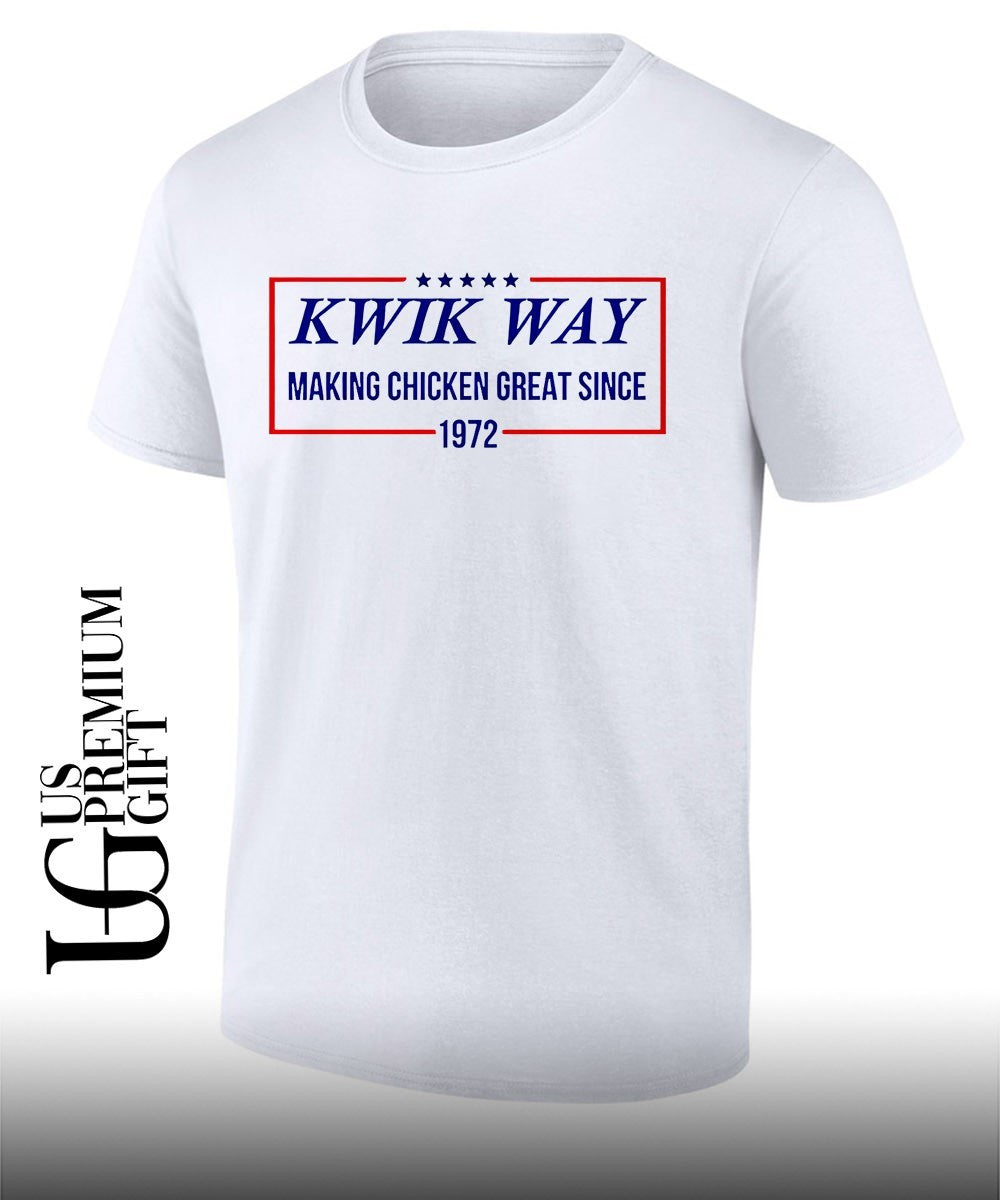 Kwik Way Making Chicken Great since 1972 shirt