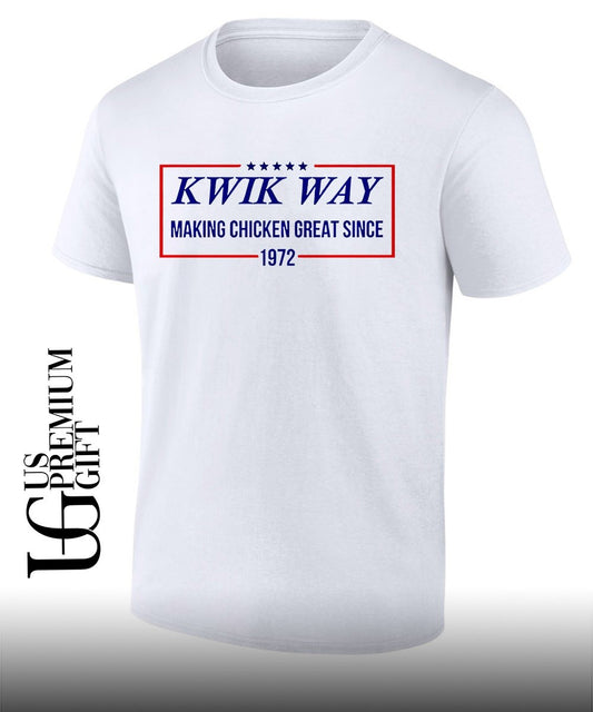 Kwik Way Making Chicken Great since 1972 shirt