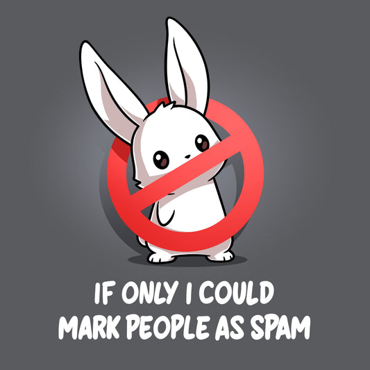 If Only I Could Mark People As Spam
