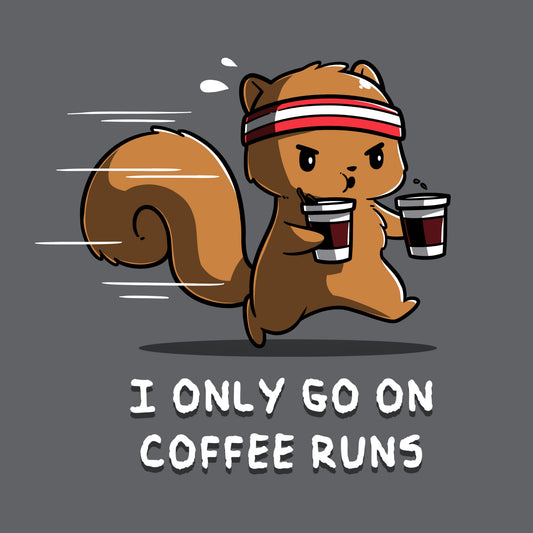 I Only Go On Coffee Runs