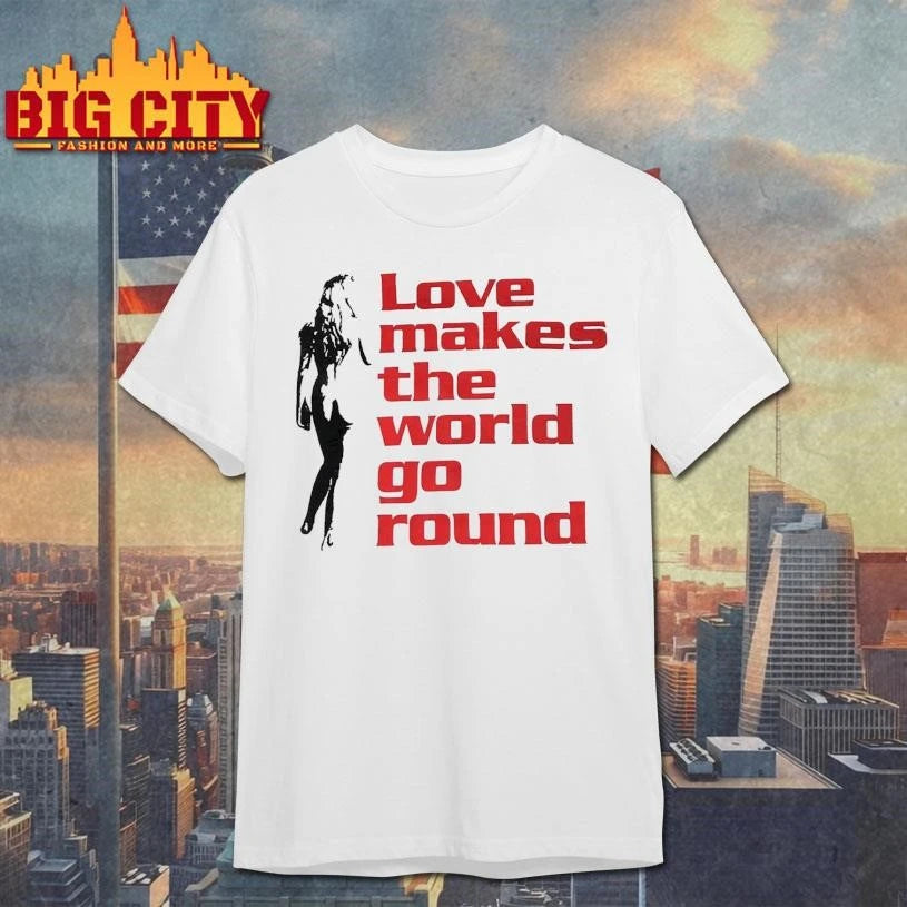 LATE 90S LOVE MAKES THE WORLD GO ROUND SHIRT