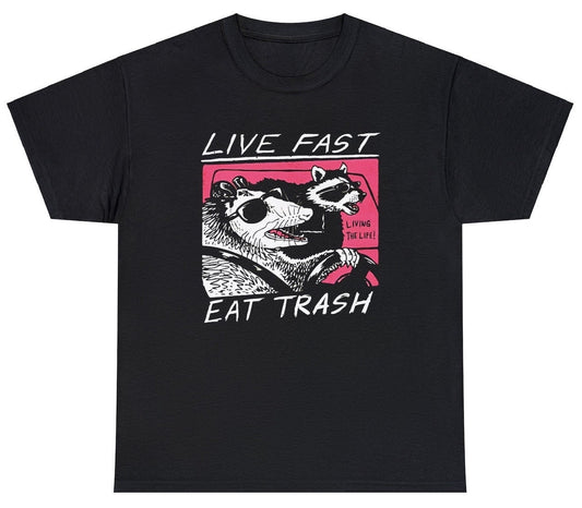 Live Fast Eat Trash T Shirt
