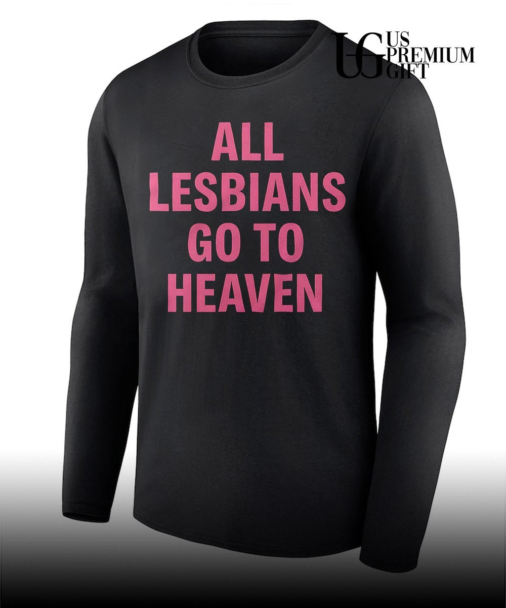 LGBTQ+ Pride All Lesbians Go to Heaven shirt