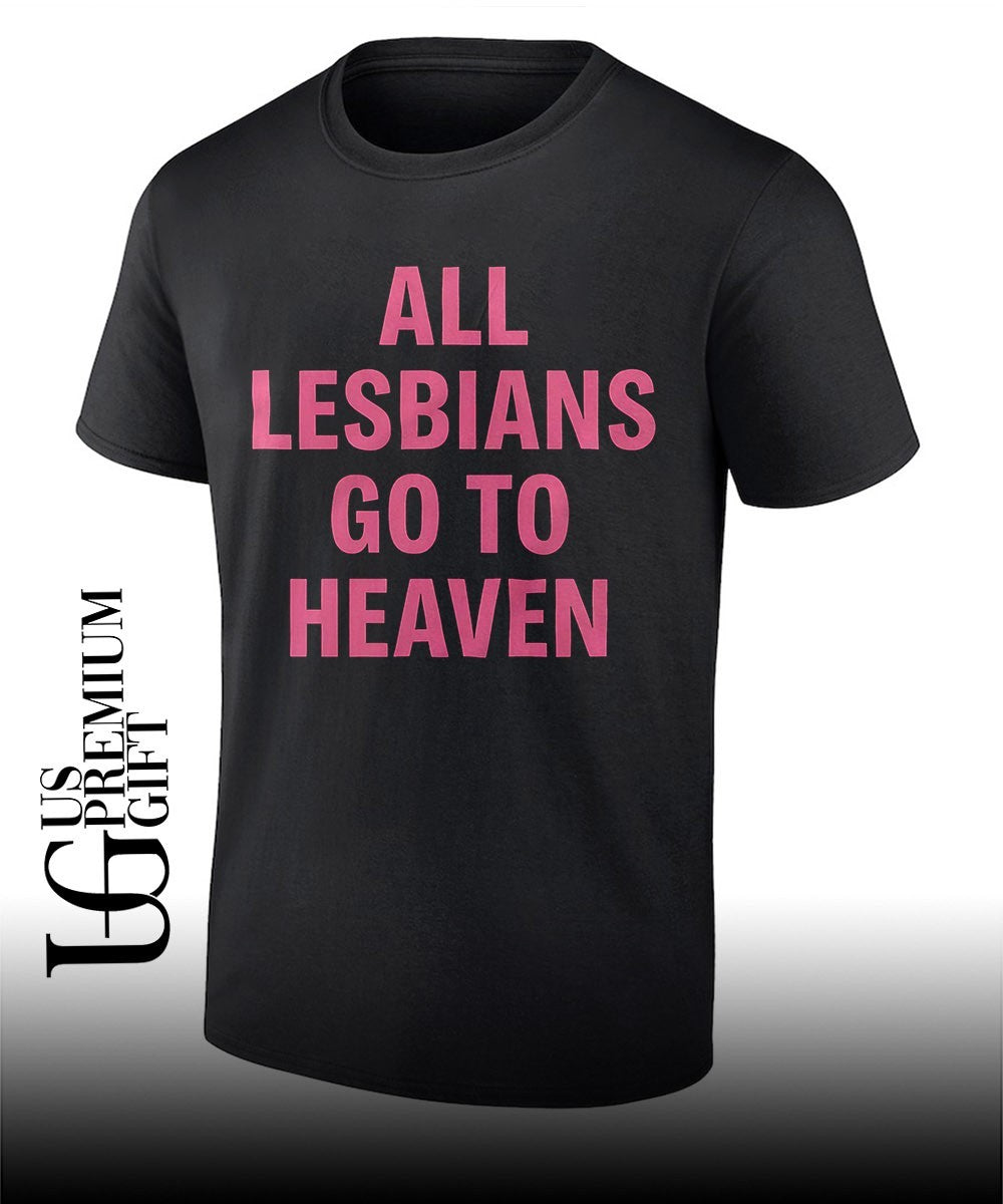 LGBTQ+ Pride All Lesbians Go to Heaven shirt