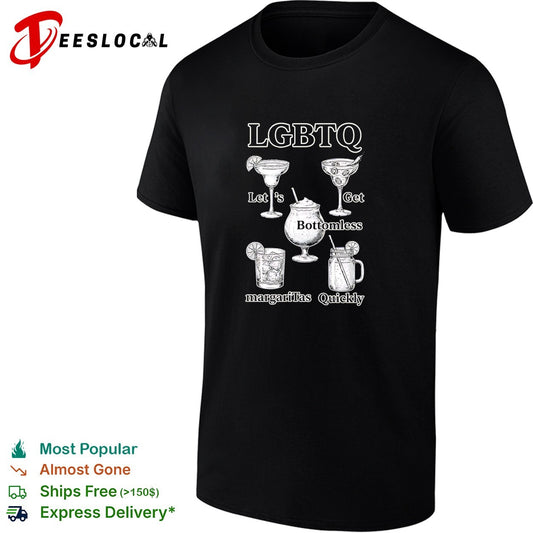 LGBTQ lets get bottomless margaritas quickly cocktails humor shirt