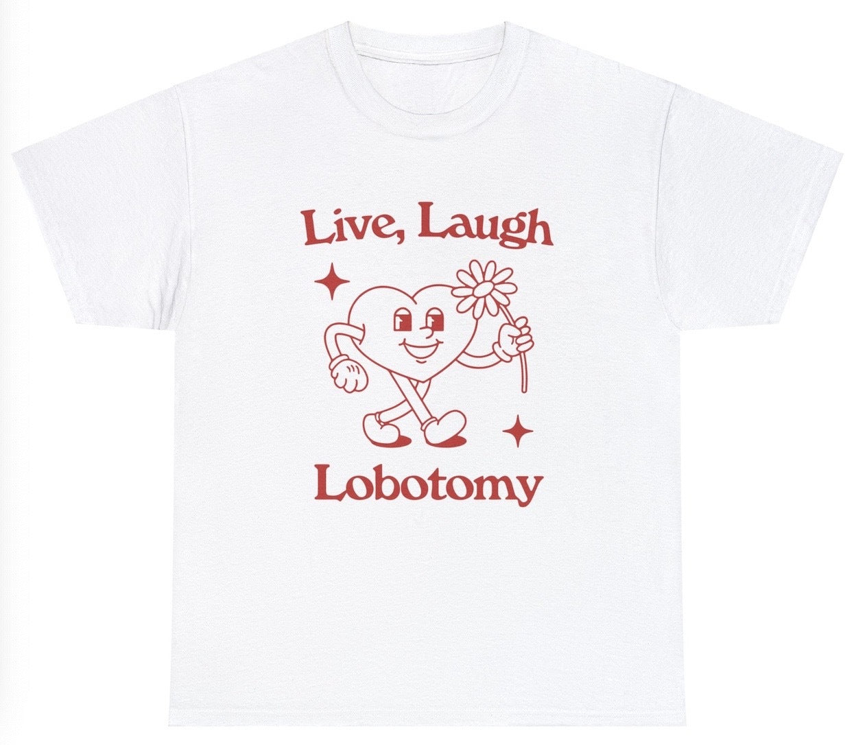 AAA Live Love Laugh Lobotomy T Shirt