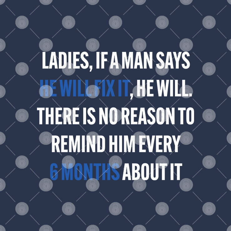 Ladies If A Man Says He Will Fix It 6 Month T Shirt