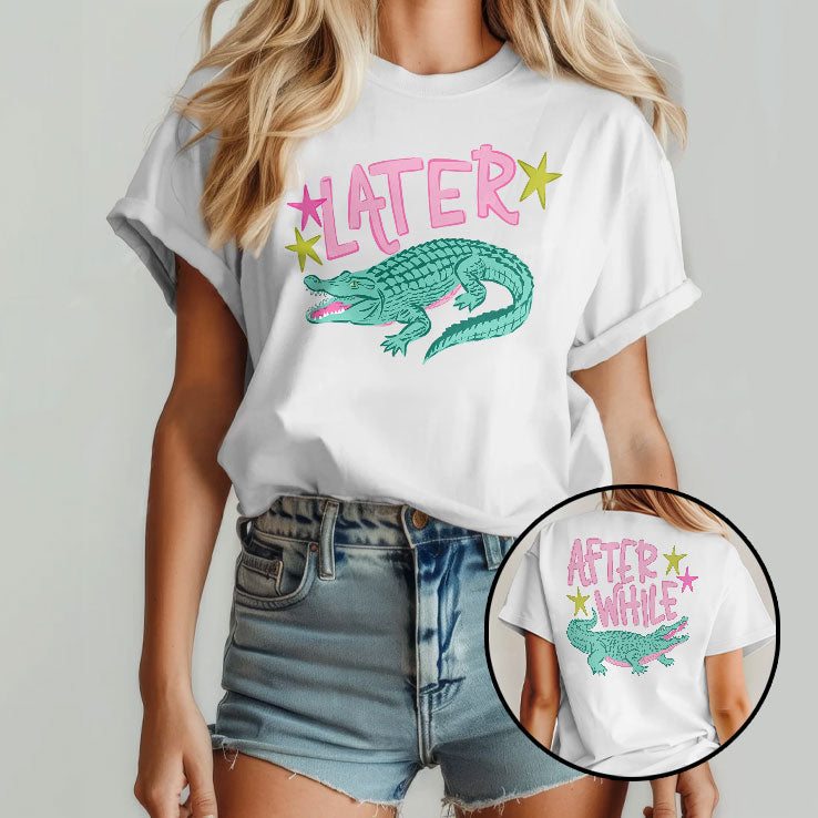 Later After While Alligator T Shirt