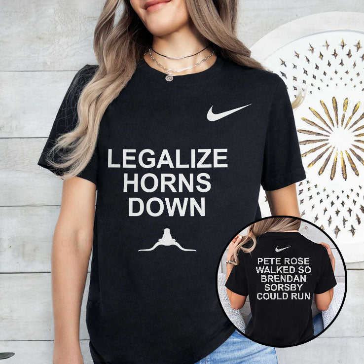 Legalize Horns Down Pete Rose Walked So Brendan Sorsby Could Run Shirt