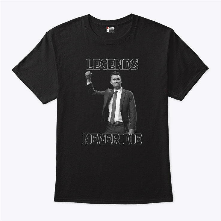 Legends Never Die Charlie Kirk T Shirt