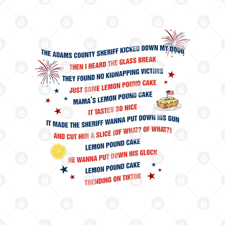 Lemon Pound Cake And Freedom Funny 4th Of July Meme Shirt