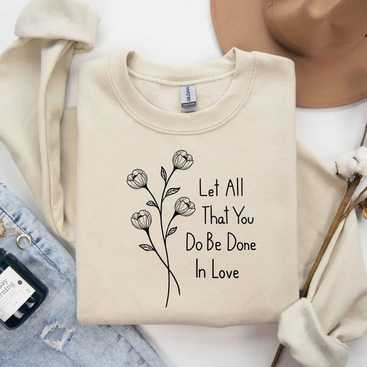 Let All That You Do Be Done In Love Sweatshirt Minimalist Shirt Minimal Hoodie Cute Valentine Day Sweatshirt