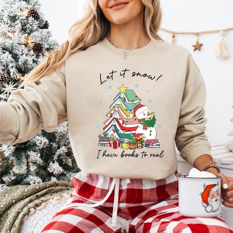 Let It Snow I Have Books To Real Shirt, Snowman Reading Books Sweatshirt, North Pole Book Club T-shirt, All Booked For Christmas, Book Lover