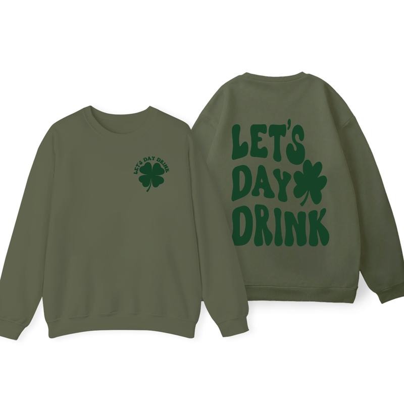 Let's Day Drink Sweatshirt, Lucky Clover Sweater, St Patricks Day Sweatshirt, Womens Sweatshirt, Crewneck, Shamrock Hoodie and Sweater; T-shirt