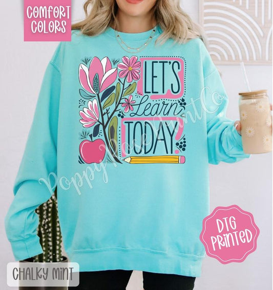 Let's Learn Today Comfort Colors Sweatshirt, Cute Teacher Sweater, Floral School Crewneck, Gift for Her