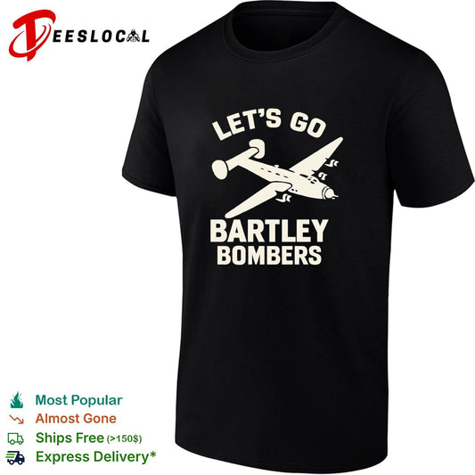 Let’s Go Bartley Bombers shirt