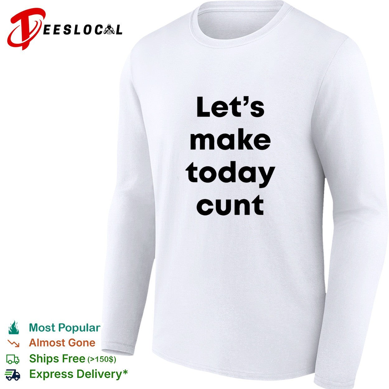 Let’s make today cunt basic shirt