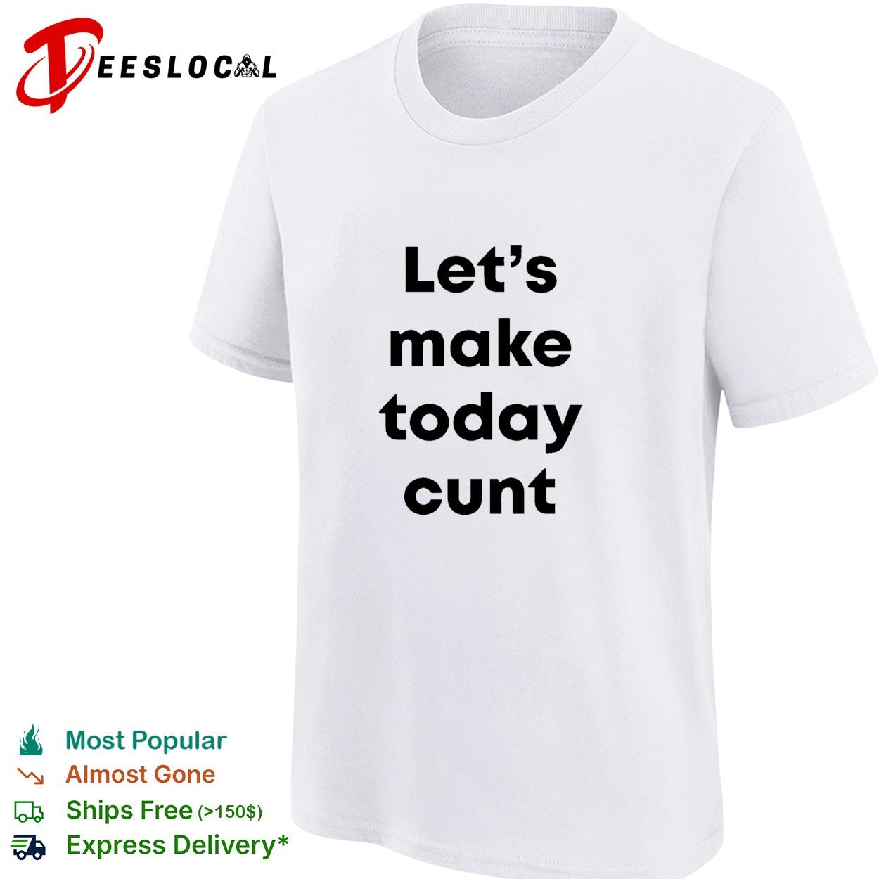 Let’s make today cunt basic shirt