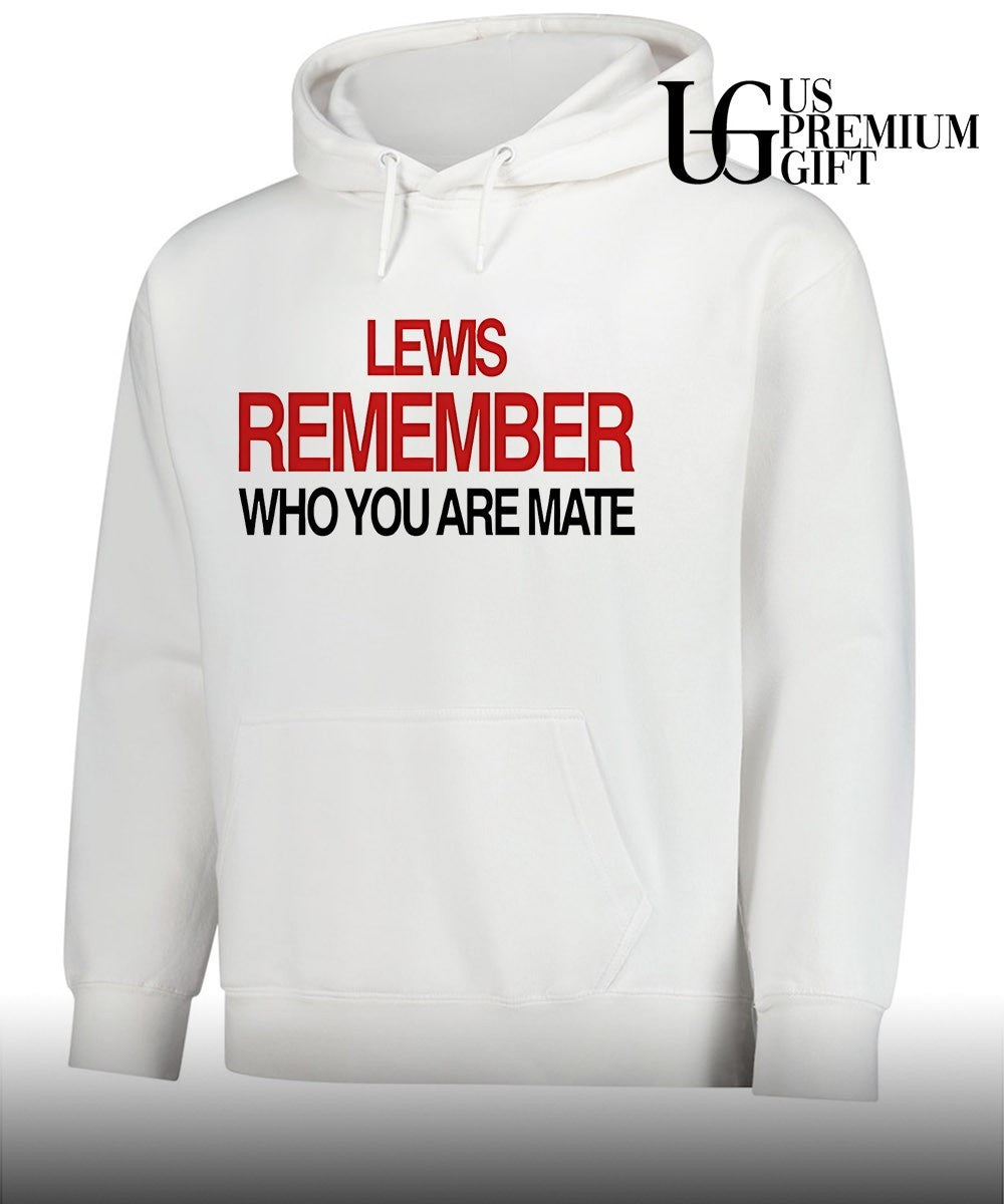 Lewis Hamilton Remember Who You Are Mate shirt