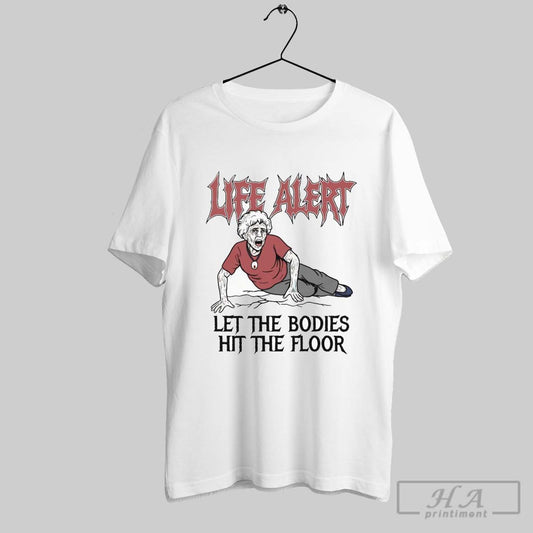 Life Alert Let The Bodies Hit The Floor T Shirts - clothing by TeeHivey.com