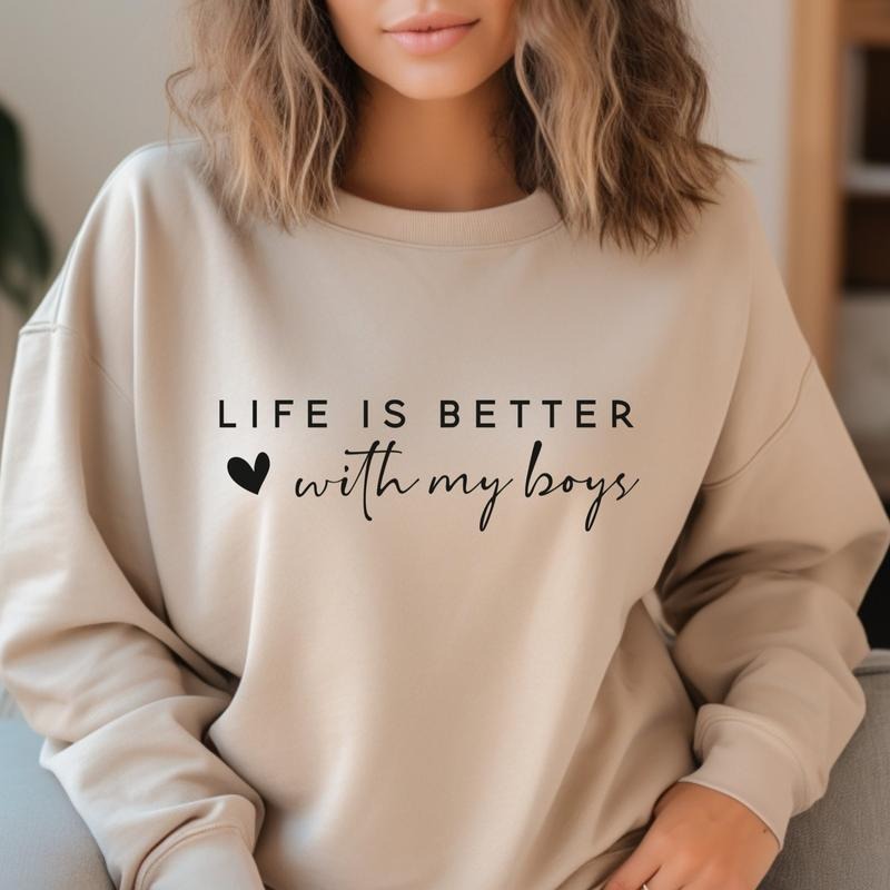 Life is Better With My Boys Sweatshirt , Mom Sweatshirt, Mom Crewneck, Mom Shirt - True to Size Fit