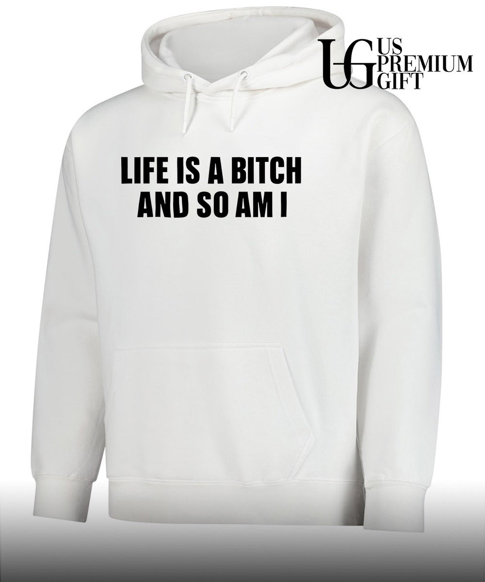 Life is a bitch and so am I shirt