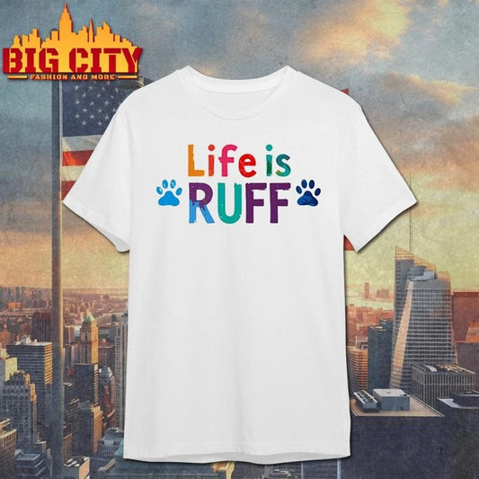 Life is ruff dog lover shirt