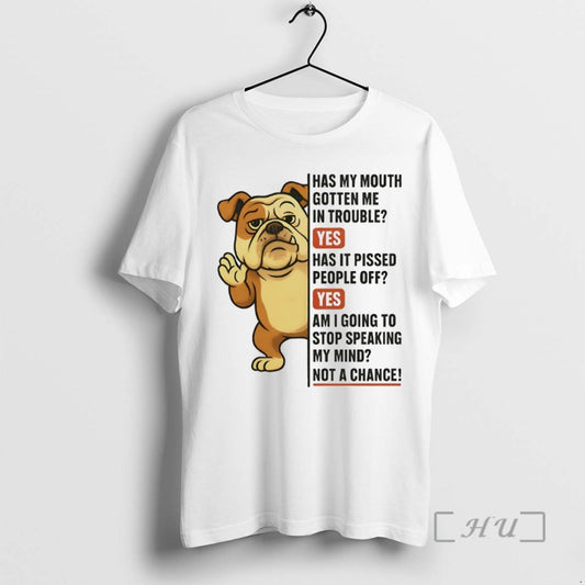 Limited Edition Bulldog Has My Mouth Gotten Me In Trouble Yes Has It Pissed People - clothing by TeeHivey.com