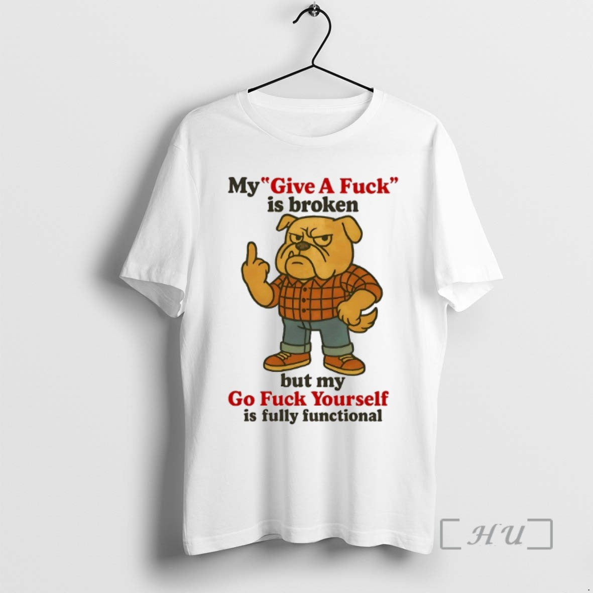 Limited Edition Bulldog My Give A Fuck Is Broken But My Go Fuck Yourself Is - clothing by TeeHivey.com
