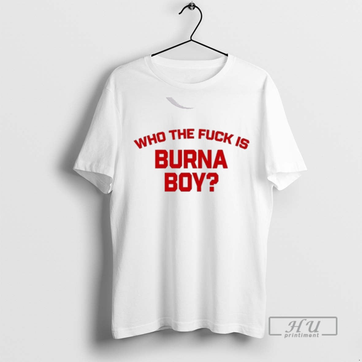 Limited Edition Burna Boy Wearing Who The Fuck Is Burna Boy New Graphic - clothing by TeeHivey.com
