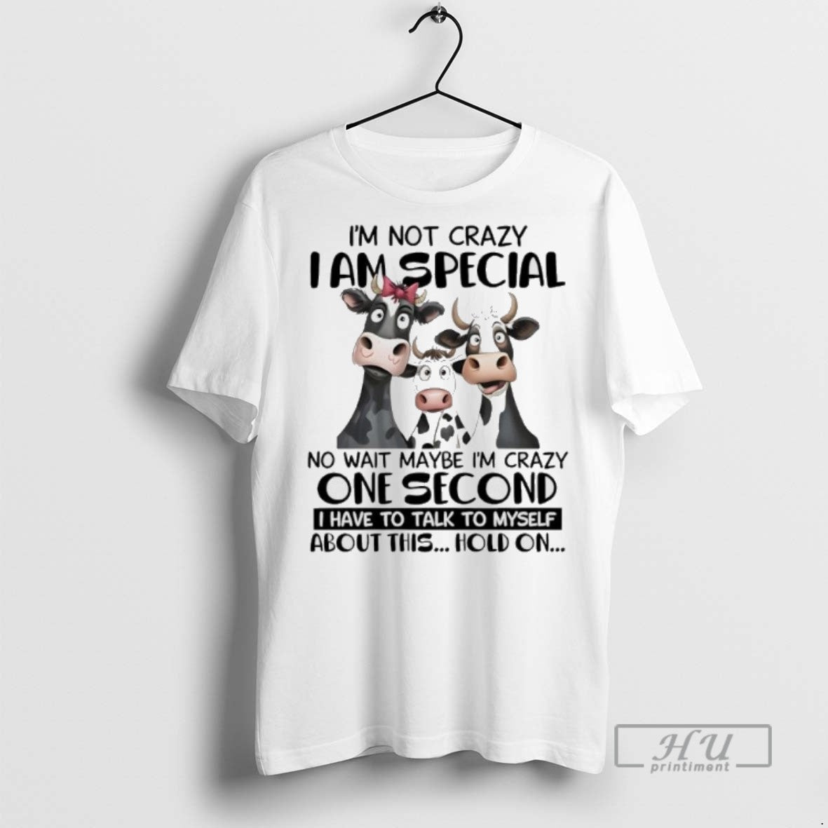Limited Edition Cows Im Not Crazy I Am Special No Wait Maybe Im Crazy One - clothing by TeeHivey.com