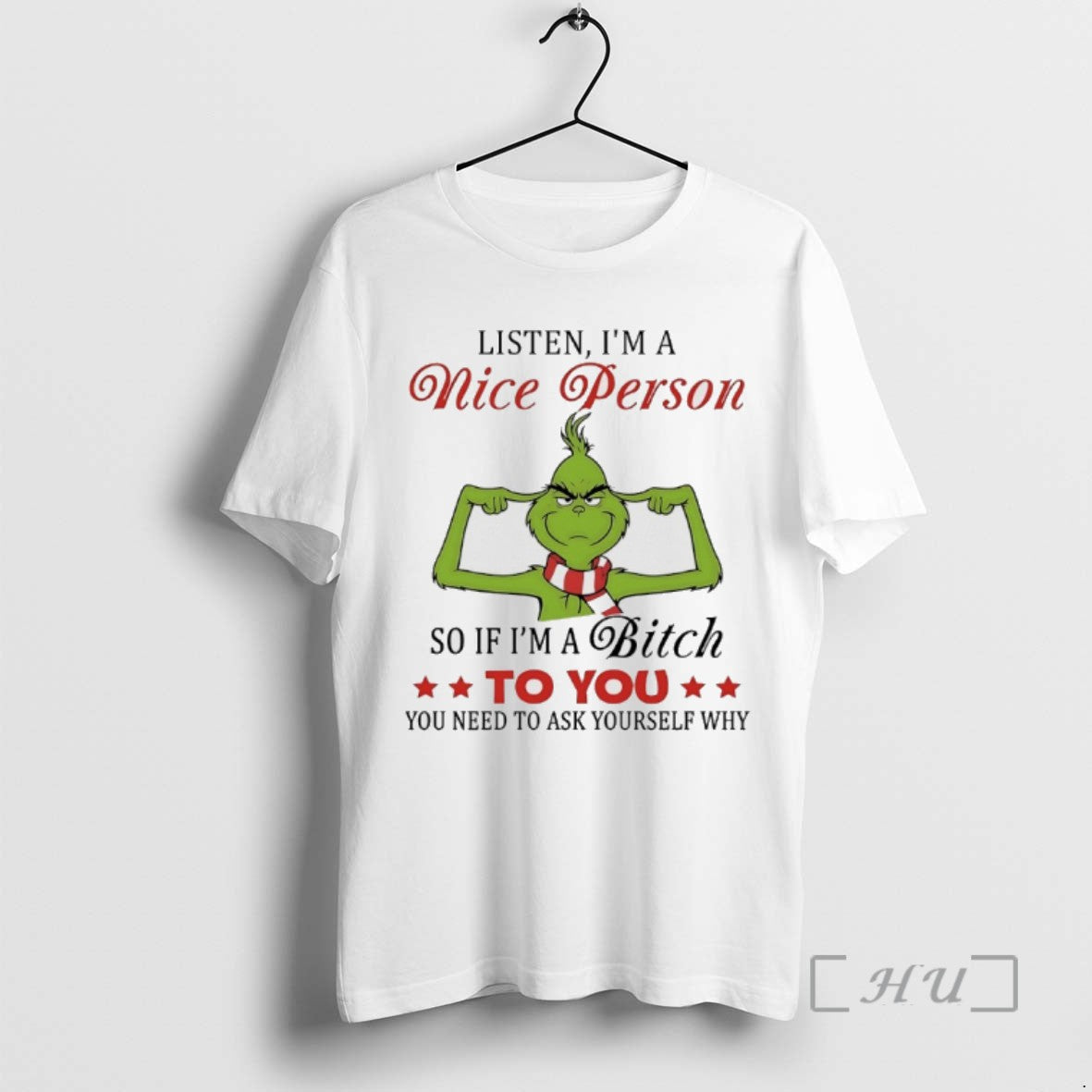 Limited Edition Grinch Christmas Listen Im A Nice Person So If Im A Bitch To - clothing by TeeHivey.com