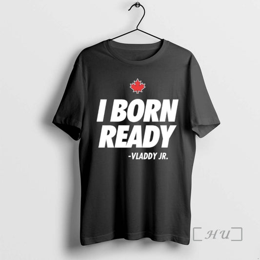 Limited Edition I Born Ready Vladimir Guerrero Jr - clothing by TeeHivey.com