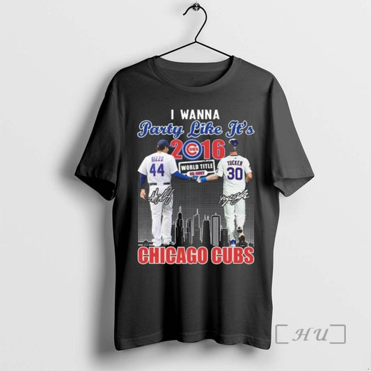 Limited Edition I Wanna Party Like Its 2016 Rizzo And Tucker Chicago Cubs Signatures - clothing by TeeHivey.com