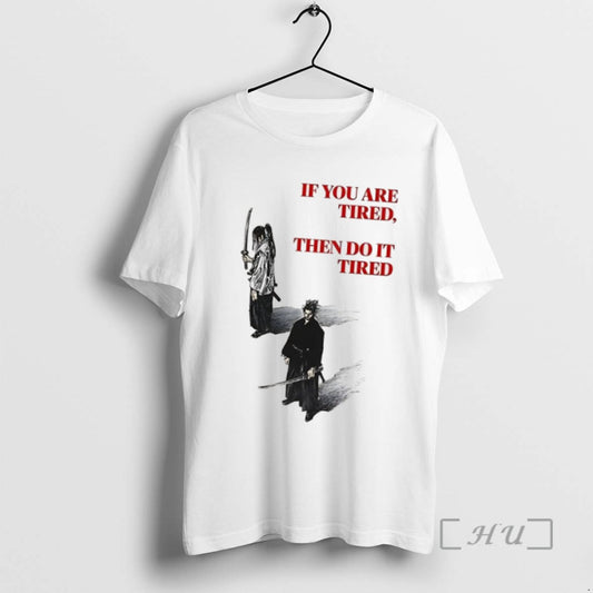 Limited Edition If You Are Tired Then Do It Tired - clothing by TeeHivey.com